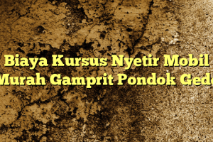 Biaya Kursus Nyetir Mobil Murah Gamprit Pondok Gede