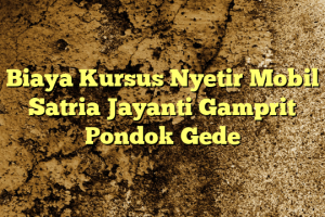 Biaya Kursus Nyetir Mobil Satria Jayanti Gamprit Pondok Gede