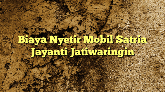 Biaya Nyetir Mobil Satria Jayanti Jatiwaringin