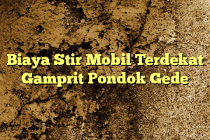Biaya Stir Mobil Terdekat Gamprit Pondok Gede