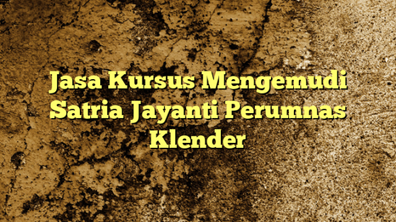 Jasa Kursus Mengemudi Satria Jayanti Perumnas Klender