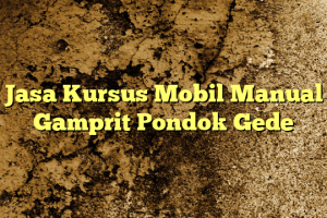 Jasa Kursus Mobil Manual Gamprit Pondok Gede