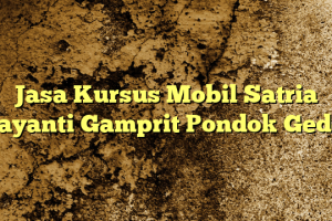 Jasa Kursus Mobil Satria Jayanti Gamprit Pondok Gede