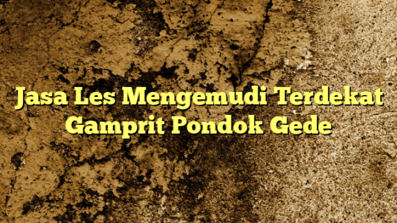 Jasa Les Mengemudi Terdekat Gamprit Pondok Gede