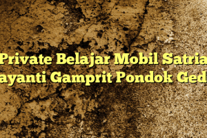Private Belajar Mobil Satria Jayanti Gamprit Pondok Gede
