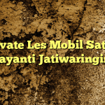 Private Les Mobil Satria Jayanti Jatiwaringin