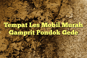 Tempat Les Mobil Murah Gamprit Pondok Gede